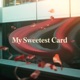 My Sweetest Card Single