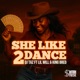 She Like 2 Dance feat Lil Will King Bred Single