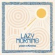 Lazy Morning Single