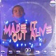 Made It out Alive Single