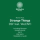 Strange Things Remixes feat Valenti EP