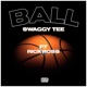 Ball feat Rick Ross Single
