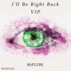 I ll Be Right Back VIP Single