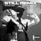 Still Remix feat Mr Comfortable Single