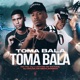 Toma Bala Single