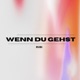 WENN DU GEHST Single