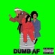 Dumb AF feat Godemis Albeez 4 Sheez Single