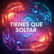 Tienes Que Soltar Single