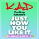 Just How You Like It Disrupta Remix feat Kak Hatt Single