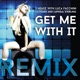 Get Me With It Remix Single