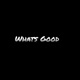 Whats Good Single