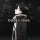 Bad Vibes Single