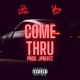 Come Thru feat Dox DaVinci Single