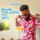 Rum Talking To Me Single