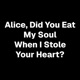 Alice Did You Eat My Soul When I Stole Your Heart Single