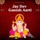 Jay Dev Ganesh Aarti Single