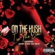 On the Hush feat Keanu Faez Tha Truth Single