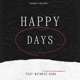 Happy Days feat Witness Gvng Single