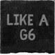 Like a G6 Single