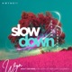 Slow Down Single