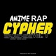Anime Rap Cypher Vol 1 feat Cam Archer Connor Quest Chris Craig NerdOut Dreaded Yasuke Themacj None Like Joshua GameboyJones Rustage Samad Savage Single
