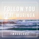 Follow You feat Muringa Single