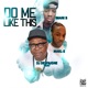 Do Me Like This feat Marl E Imani B Single