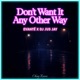 Don t Want It Any Other Way Single