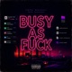 Busy As F k Single