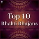 Top 10 Bhakti Bhajans