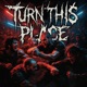Turn This Place Single