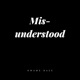 Mis Understood
