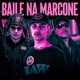 BAILE NA MARCONE feat DJ BM PROD Single