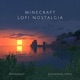 Minecraft Lofi Nostalgia