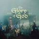 The Glory Of God Single
