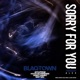 Sorry For You feat JAYSUPREME HoodGrownBaebe Grant Karabo Babymac Single
