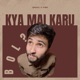 Kya Mai Karu Bol Single