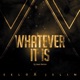 Whatever It Is feat Selo J Slim Single