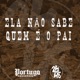 ELA NÃO SABE QUEM E O PAI Single