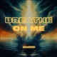 Breathe On Me Single
