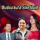 Muskurauna Sike Maile feat Annu Chaudhary Single