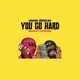 You Go Hard gansta bit h freestyle Single