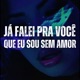 Já Falei pra Você Que Eu Sou Sem Amor Single