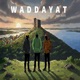 WADDAYAT feat Gush Mafia G WiZ Single