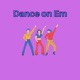 Dance on Em Single