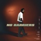 NO BARRIERS feat EL BOII MNY Single