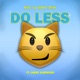 Do Less feat Jimmy Harwood Single