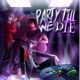 PARTY TILL WE DIE Single