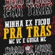 Minha Ex Ficou pra Tras Single