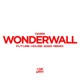 Wonderwall Oasis Future House 2020 Remix Single